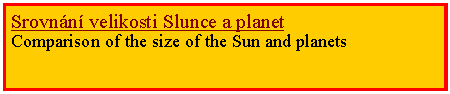 Textov pole: Srovnn velikosti Slunce a planetComparison of the size of the Sun and planets 