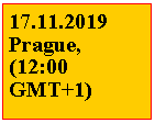 Textové pole: 17.11.2019 Prague, (12:00 GMT+1)